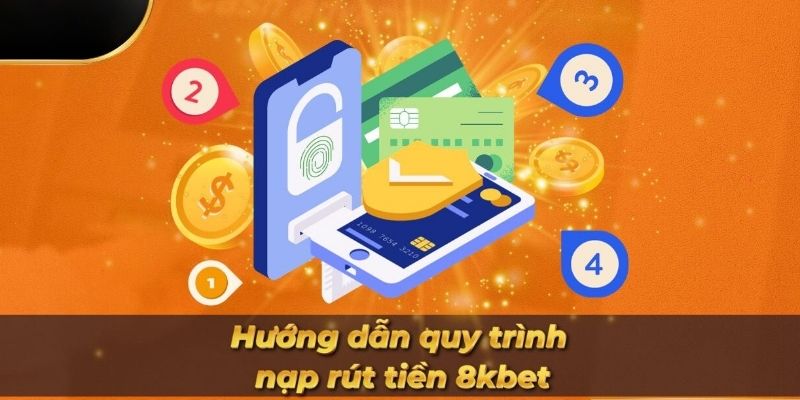 Lưu ý cho quy trình giao dịch diễn ra tiện lợi tại 8kbet