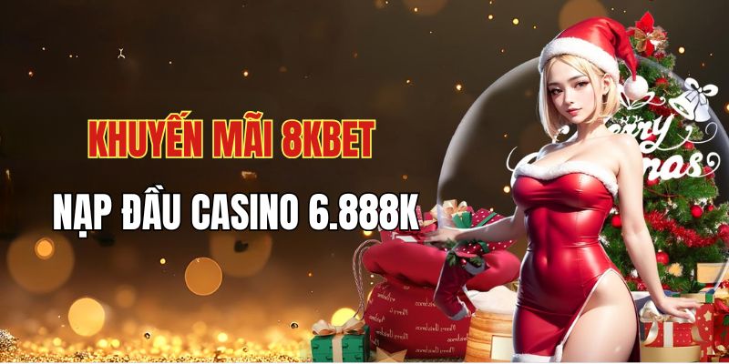 Khuyến mãi 8kbet casino cực lớn trong lần nạp đầu