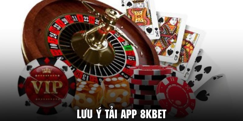 Hiểu rõ cách lưu ý cơ bản khi tải app 8KBET