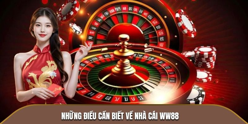 Những điều cần biết về nhà cái WW88